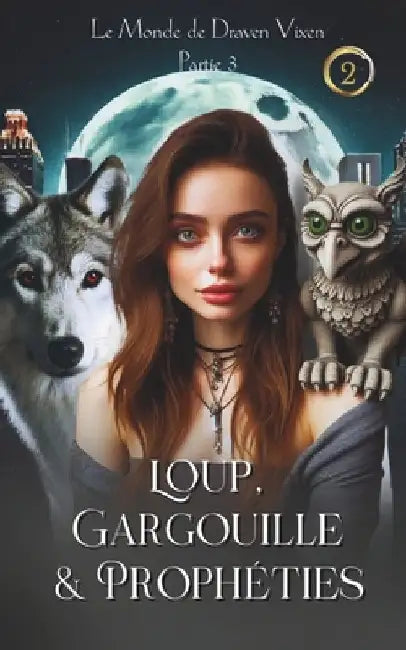 Loup, Gargouille & Prophéties (Le Monde de Draven Vixen) by Vixen, Draven