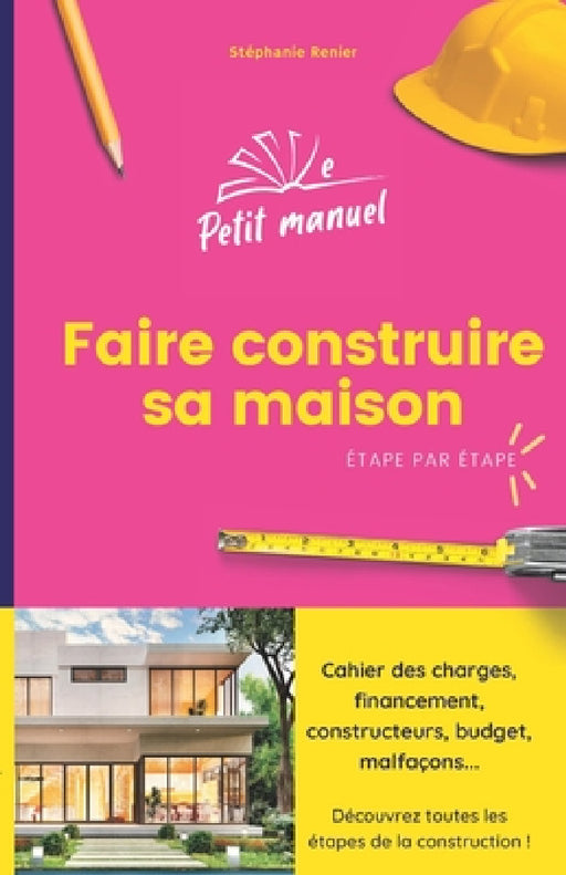 Faire construire sa maison: Étape par étape by Méavïs Céprika-Giberné, Stéphanie Renier