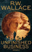 Unfinished Business, Volume 2: A Ghost Detective Collection by R. W. Wallace