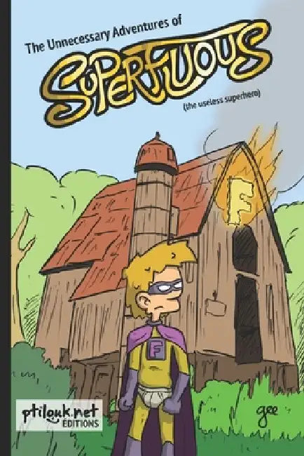The Unnecessary Adventures of Superfluous by Gee