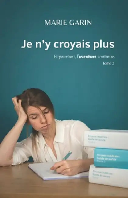 Je n'y croyais plus: Et pourtant, l'aventure continue. by Marie Garin