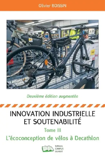 Innovation industrielle et soutenabilité - Tome III: L'écoconception de vélos chez Decathlon by Olivier Boissin