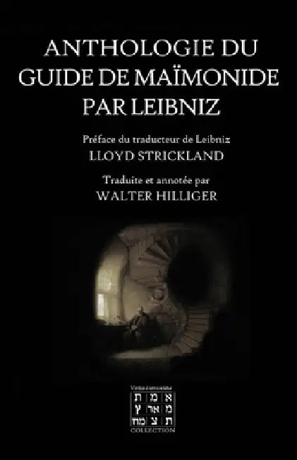Anthologie du Guide de Maïmonide par Leibniz by Moïse Ben Maïmonide, Lloyd Strickland, Walter Hilliger