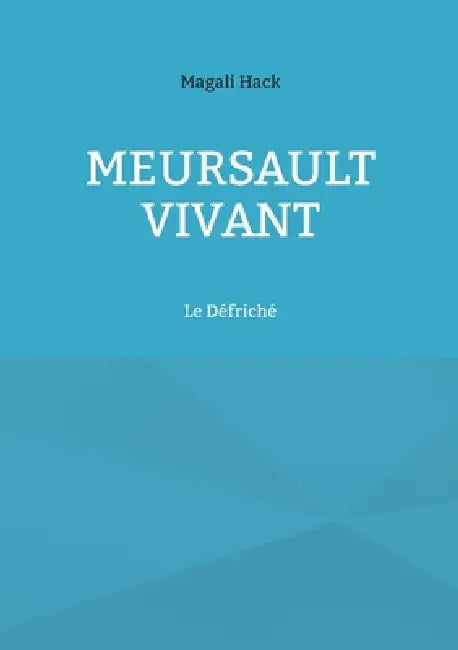 Meursault vivant by Magali Hack, Défriché Le