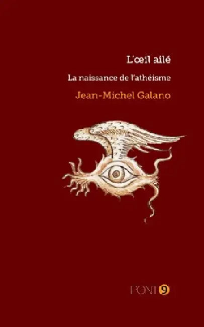 L'oeil ailé: La naissance de l'athéisme by Jean-Michel Galano