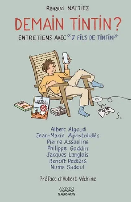 Demain Tintin ?: Entretiens avec 7 fils de Tintin by Renaud Nattiez