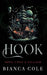 Hook: A Dark Forced Mafia Marriage Romance by Bianca Cole