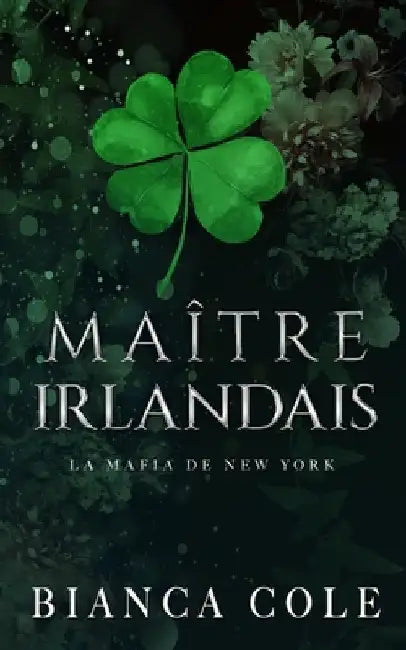 Maître Irlandais: Une Sombre Mafia Romance by Cole, Bianca
