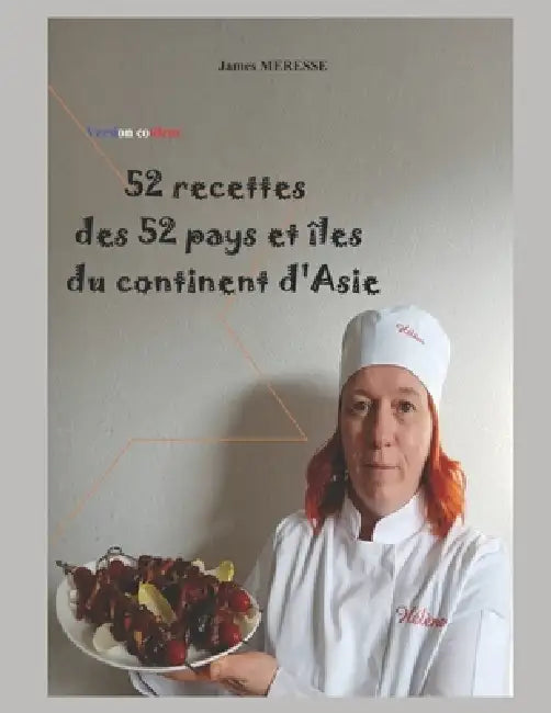 52 Recettes des 52 Pays et Îles du Continent d'Asie: Version Couleur by James Meresse