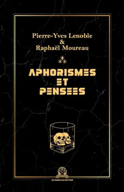 Aphorismes et pensées by Raphaël Moureau, Les Pangolins Editions, Pierre-Yves Lenoble