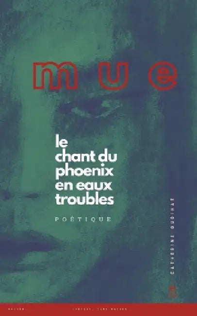 Mue: Le Chant du Phoenix en eaux troubles by Catherine Oudihat