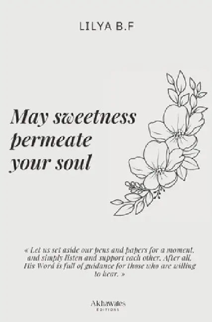 May sweetness permeate your soul by Lilya B. F.