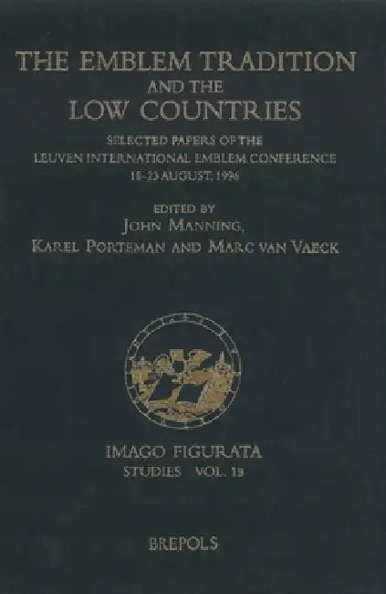 The Emblem Tradition and the Low Countries: Selected Papers of the Leuven International Emblem Conference, 18-23 August, 1996 by K. Porteman, M. Van Vaeck, J. Manning
