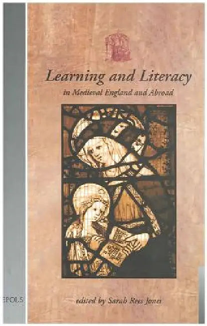 Learning and Literacy in Medieval England and Abroad by Sarah Rees Jones