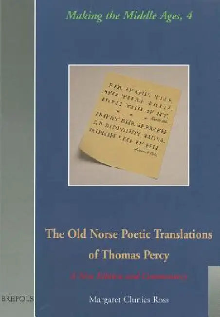 The Old Norse Poetic Translations of Thomas Percy: A New Edition and Commentary by Margaret Clunies Ross