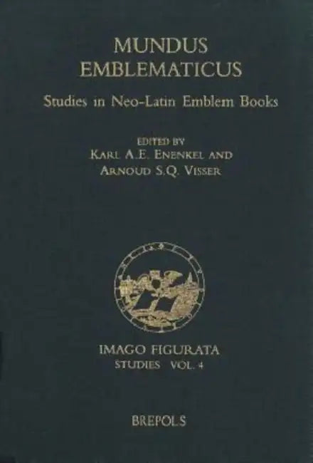 Mundus Emblematicus: Studies in Neo-Latin Emblem Books by Karl Ae Enenkel, Asq Visser
