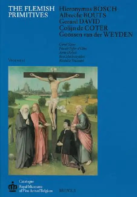 The Flemish Primitives III: Hieronymus Bosch, Albrecht Bouts, Gerard David, Colijn de Coter, Goossen Van Der Weyden by C. Stroo