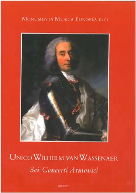 Unico Wilhelm Van Wassenaer, SEI Concerti Armonici. Introduction, Edition and Critical Notes by Albert Dunning