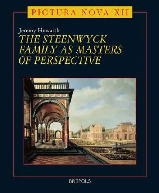 The Steenwyck Family as Masters of Perspective by Jeremy Howarth