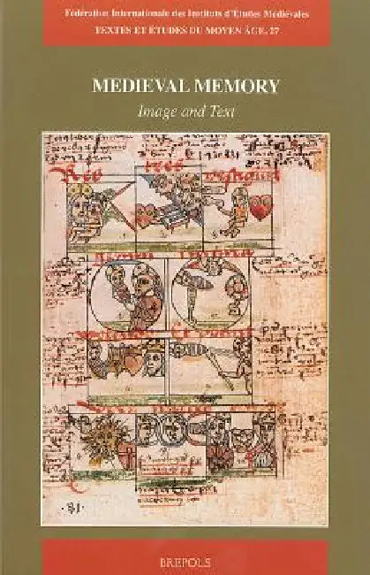 Medieval Memory. Image and Text by H. Braet, T. Mertens, T. Venckeleer