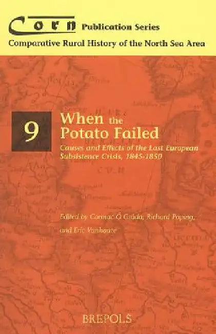 Corn 09 When the Potato Failed: Causes and Effects of the Last European Subsistence Crisis 1  by Richard Paping