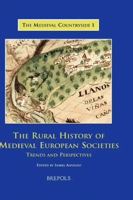 Tmc 01 the Rural History of Medieval European Societies, Alfonso: Trends and Perspectives by Isabel Alfonso