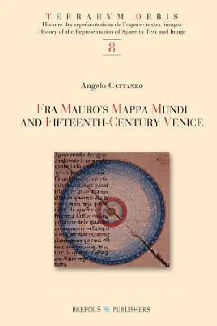 Fra Mauro's Mappa Mundi and Fifteenth-Century Venice by A. Cattaneo