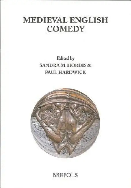 Medieval English Comedy by Paul Hardwick, Sandra Hordis