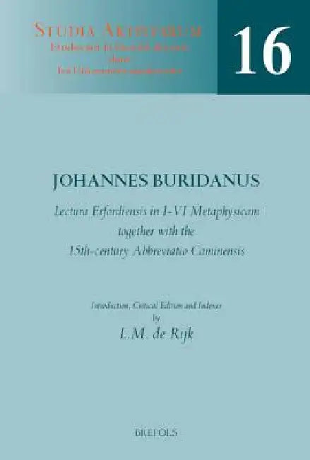 Lectura Erfordiensis in I-VI Metaphysicam, Together with the 15th-Century Abbreviatio Caminensis: Introduction, Critical Edition and Indexes by LM De Rijk