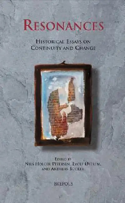 Resonances: Historical Essays on Continuity and Change by Nils Holger Petersen, Eyolf Ostrem, Andreas Bucker