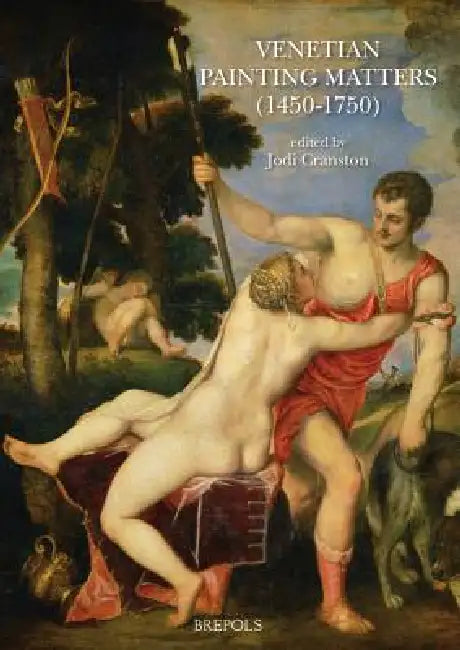 Venetian Painting Matters, 1450-1750 by Jodi Cranston