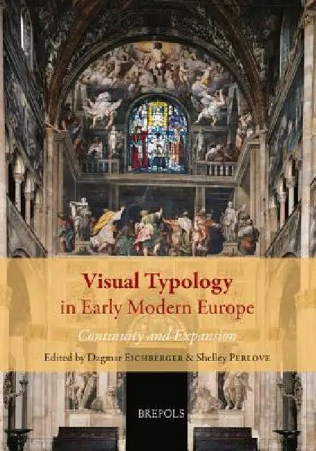 Visual Typology in Early Modern Europe: Continuity and Expansion by Dagmar Eichberger, Shelley Perlove