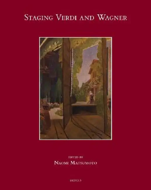 Staging Verdi and Wagner by Naomi Matsumoto