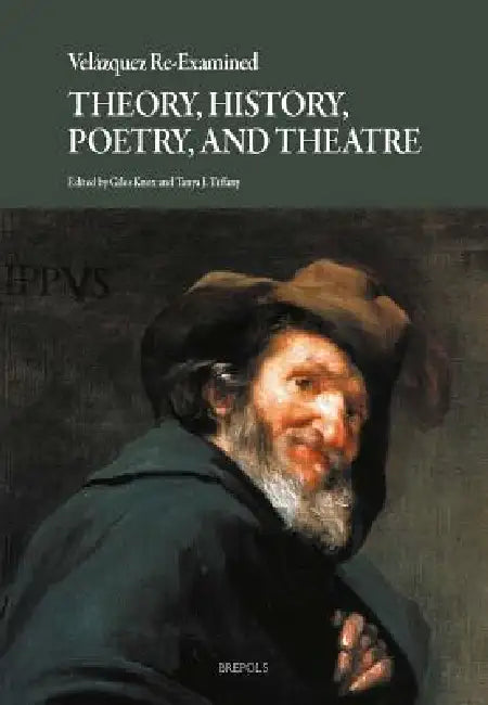 Velazquez Re-Examined: Theory, History, Poetry, and Theatre by Giles Knox, Tanya Tiffany