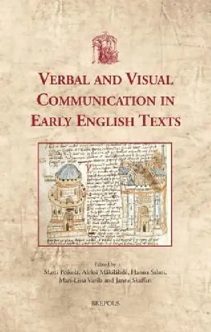 Verbal and Visual Communication in Early English Texts by Matti Peikola, Aleksi Mäkilähde, Hanna Salmi