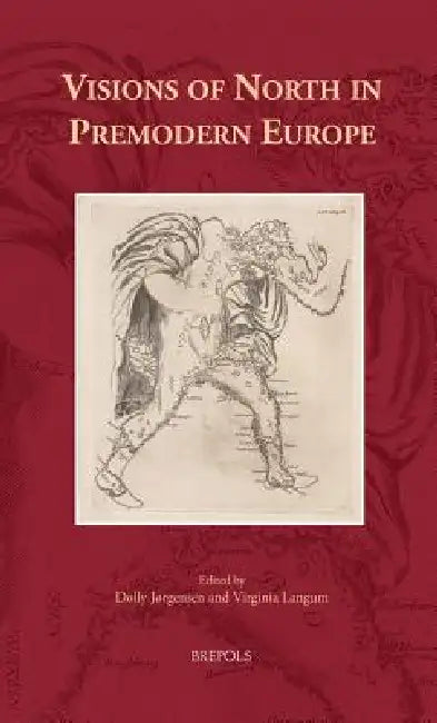 Visions of North in Premodern Europe by Dolly Jørgensen, Virginia Langum