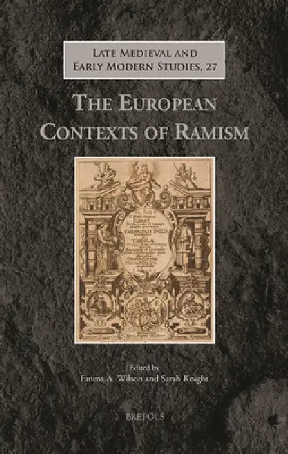 The European Contexts of Ramism by Emma Annette Wilson, Sarah Knight