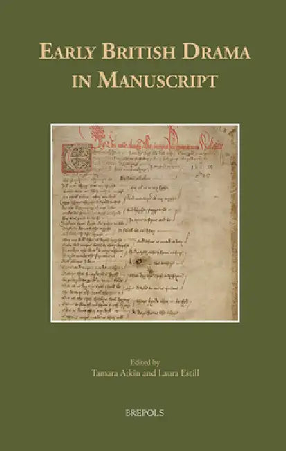 Early British Drama in Manuscript by Tamara Atkin, Laura Estill