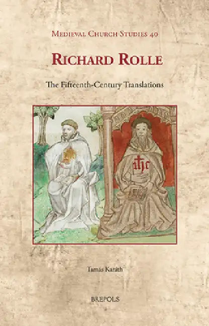 Richard Rolle: The Fifteenth-Century Translations by Tamás Karáth