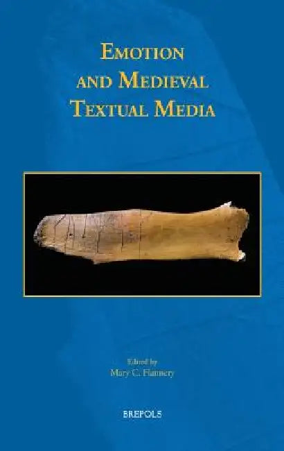 Emotion and Medieval Textual Media by Mary C. Flannery
