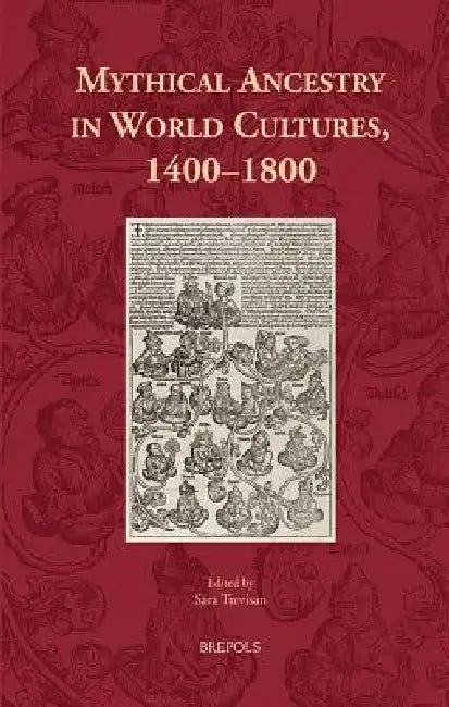 Mythical Ancestry in World Cultures, 1400-1800 by Sara Trevisan