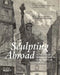 Sculpting Abroad: Nationality and Mobility of Sculptors in the Nineteenth Century by Marjan Sterckx, Tom Verschaffel