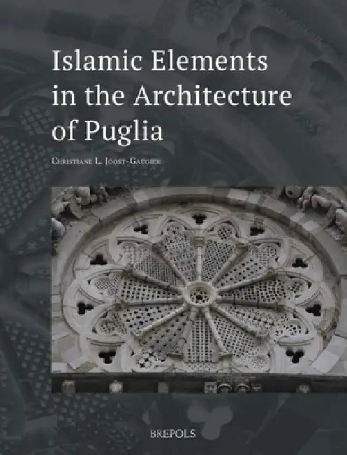 Islamic Elements in the Architecture of Puglia by Christiane L. Joost-Gaugier
