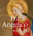Fra Angelico: Painter, Friar, Mystic by Timothy Verdon
