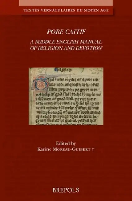 Pore Caitif: A Middle English Manual of Religion and Devotion by Karine Moreau-Guibert