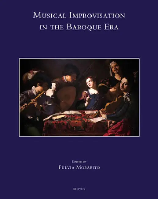 Musical Improvisation in the Baroque Era by Fulvia Morabito