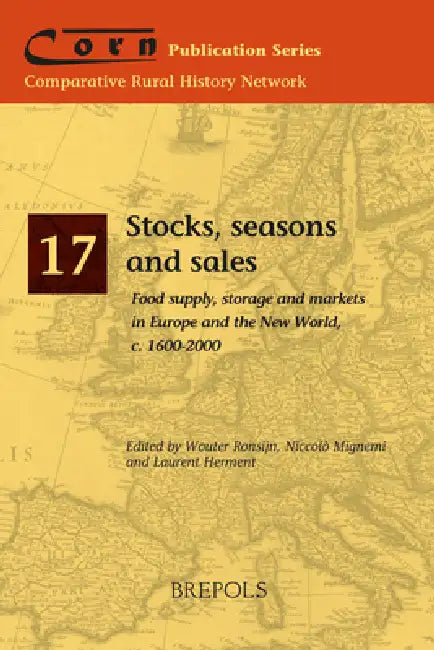 Stocks, seasons and sales: Food supply, storage and markets in Europe and the New World, c. 1600-2000 by Wouter Ronsijn, Niccolò Mignemi, Laurent Herment