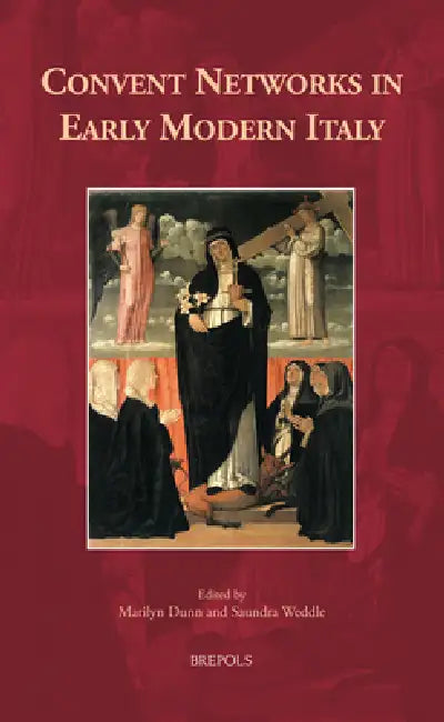 Convent Networks in Early Modern Italy by Saundra Weddle, Marilyn Dunn