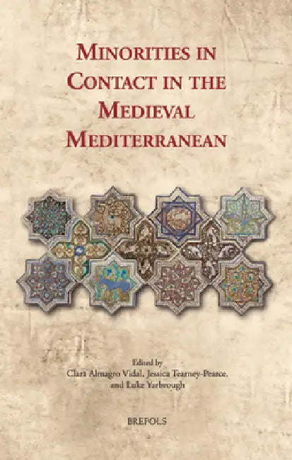 Minorities in Contact in the Medieval Mediterranean by Clara Almagro Vidal, Jessica Tearney-Pearce, Luke Yarbrough