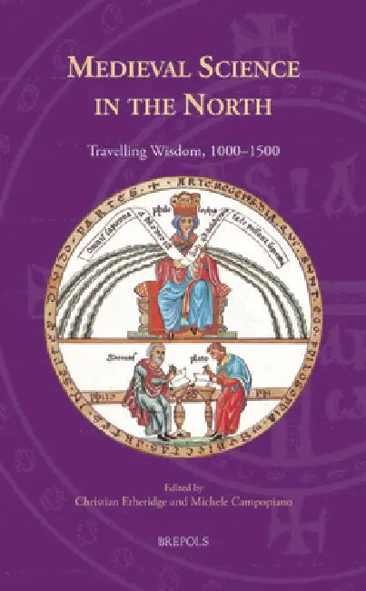 Medieval Science in the North: Travelling Wisdom, 1000-1500 by Christian Etheridge, Michele Campopiano